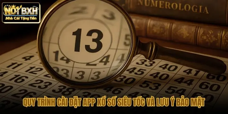 quy-trinh-cai-dat-app-xo-so-sieu-toc-va-luu-y-bao-mat quy-trinh-cai-dat-app-xo-so-sieu-toc-va-luu-y-bao-mat